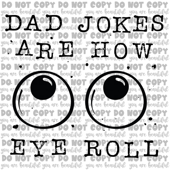 Dad Jokes are How Eye Roll Sublimation Transfer