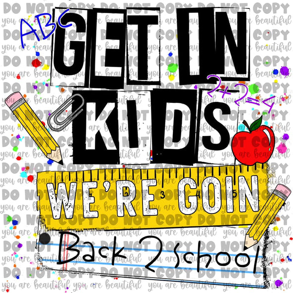 Get in kids we’re going back to school **DIGI PRINT/DTF/CLEAR FILM** TRANSFERS (NO MOQ)