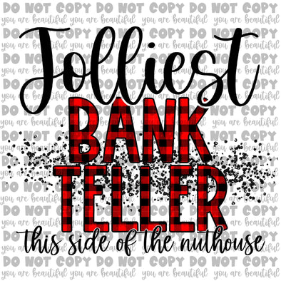 Jolliest Bank Teller **DIGI PRINT/DTF/CLEAR FILM** TRANSFERS (NO MOQ)