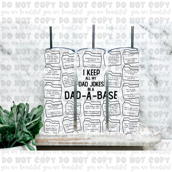 I Keep All My Dad Jokes in a Dad-A-Base Tumbler Sublimation Transfer