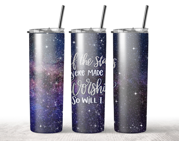 If The Stars Were Made To Worship So Will I Tumbler Sublimation Transfer