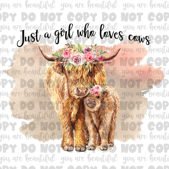 Just A Girl Who Loves Cows **DIGI PRINT/DTF/CLEAR FILM** TRANSFERS (NO MOQ)