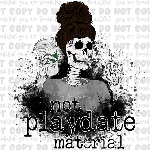 Not Playdate Material Black **DIGI PRINT/DTF/CLEAR FILM** TRANSFERS (NO MOQ)