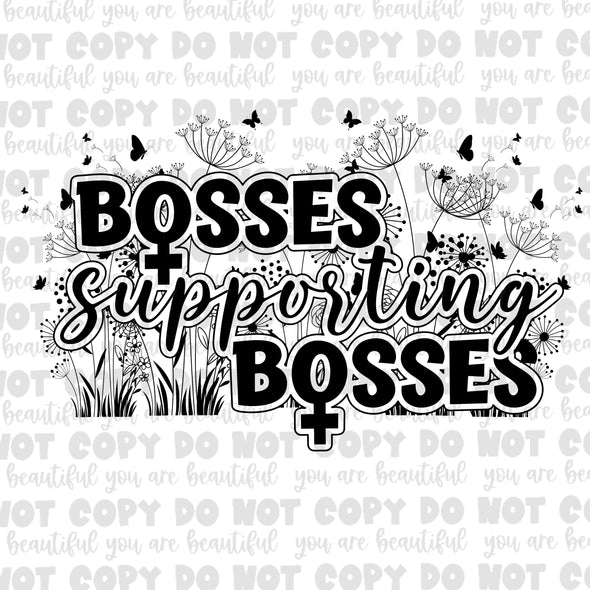 Bosses Supporting Bosses **DIGI PRINT/DTF/CLEAR FILM** TRANSFERS (NO MOQ)