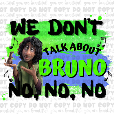 We Don't Talk About B-No No No No **DIGI PRINT/DTF/CLEAR FILM** TRANSFERS (NO MOQ)