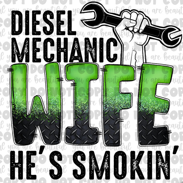 Diesel Mechanic Wife,  He's Smokin' **DIGI PRINT/DTF/CLEAR FILM** TRANSFERS (NO MOQ)