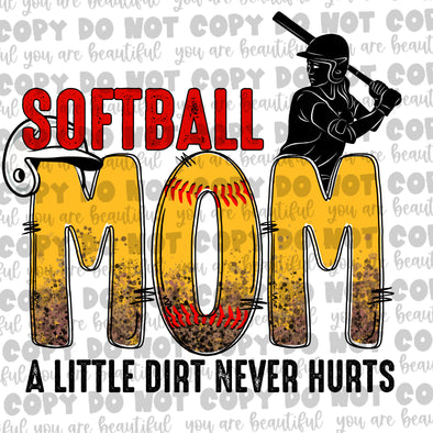 Softball Mom,  A Little Dirt Never Hurts **DIGI PRINT/DTF/CLEAR FILM** TRANSFERS (NO MOQ)