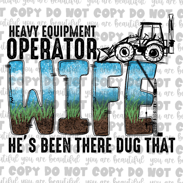 Heavy Equipment Operator Wife, He's Been There Dug That Sublimation Transfer