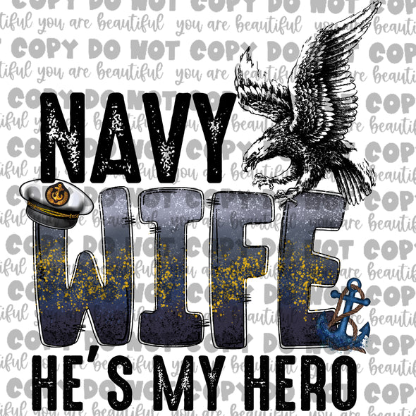 Navy Wife, He's My Hero **DIGI PRINT/DTF/CLEAR FILM** TRANSFERS (NO MOQ)