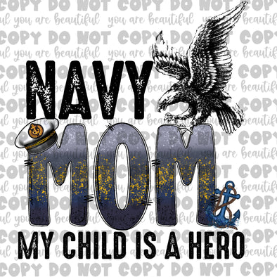 Navy Mom, My Child Is A Hero **DIGI PRINT/DTF/CLEAR FILM** TRANSFERS (NO MOQ)