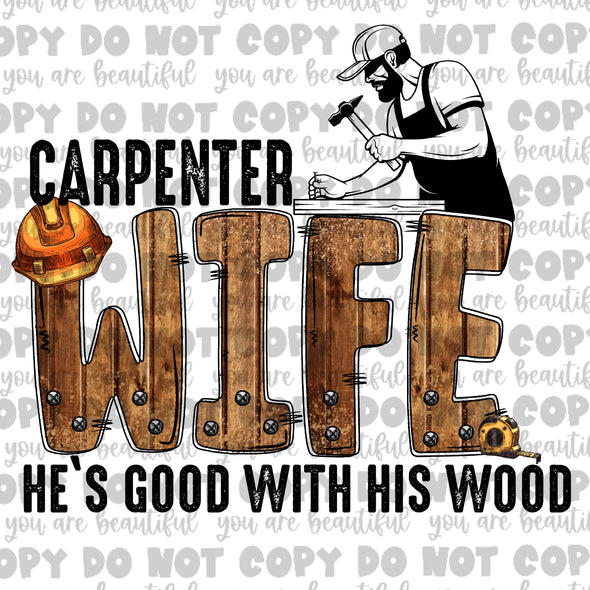 Carpenter Wife, He's Good With His Wood Sublimation Transfer