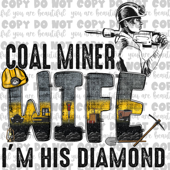 Coal Miner Wife, I'm His Diamond **DIGI PRINT/DTF/CLEAR FILM** TRANSFERS (NO MOQ)