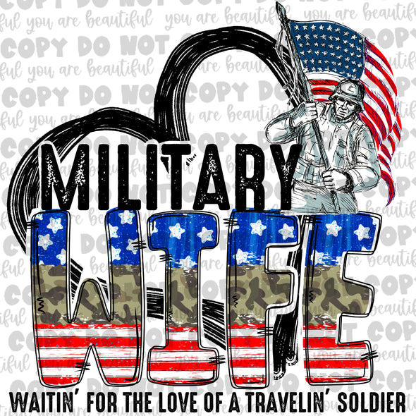 Military Wife, Waitin' For The Love Of A Travelin' Soldier Sublimation Transfer