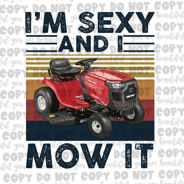 I'm Sexy And I Mow It Riding Mower **DIGI PRINT/DTF/CLEAR FILM** TRANSFERS (NO MOQ)