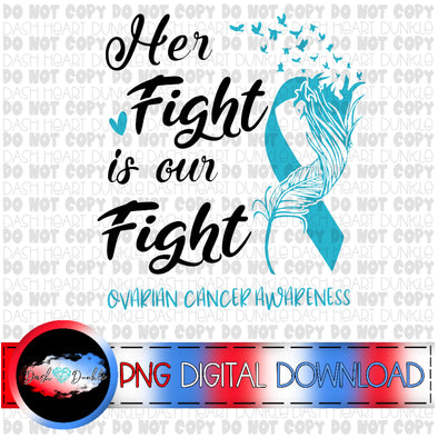 Her Fight Is Our Fight Ovarian Cancer Digital Download