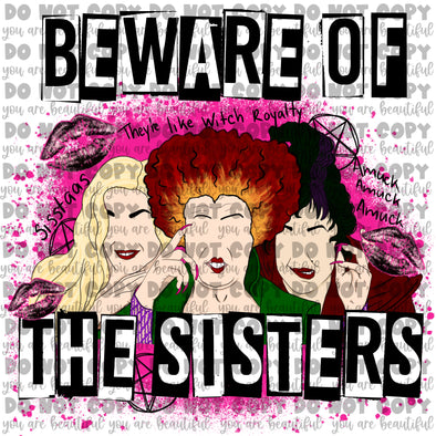 Beware of the sisters **DIGI PRINT/DTF/CLEAR FILM** TRANSFERS (NO MOQ)