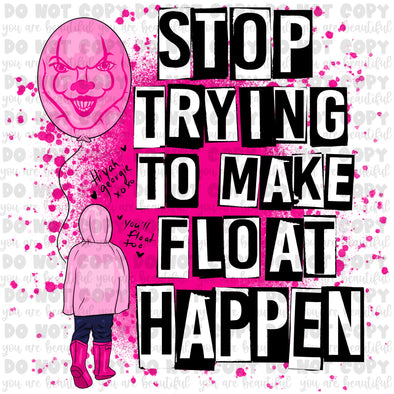Stop trying to make float happen **DIGI PRINT/DTF/CLEAR FILM** TRANSFERS (NO MOQ)