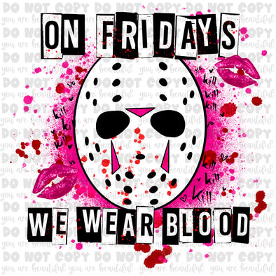 On Fridays we wear blood **DIGI PRINT/DTF/CLEAR FILM** TRANSFERS (NO MOQ)