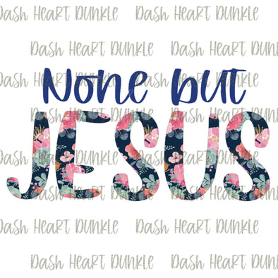None But Jesus Digital Download