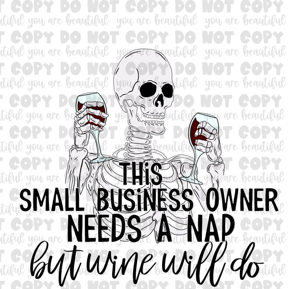 Color This Small Busines Owner Needs a Nap But Wine Will Do Sublimation Transfer