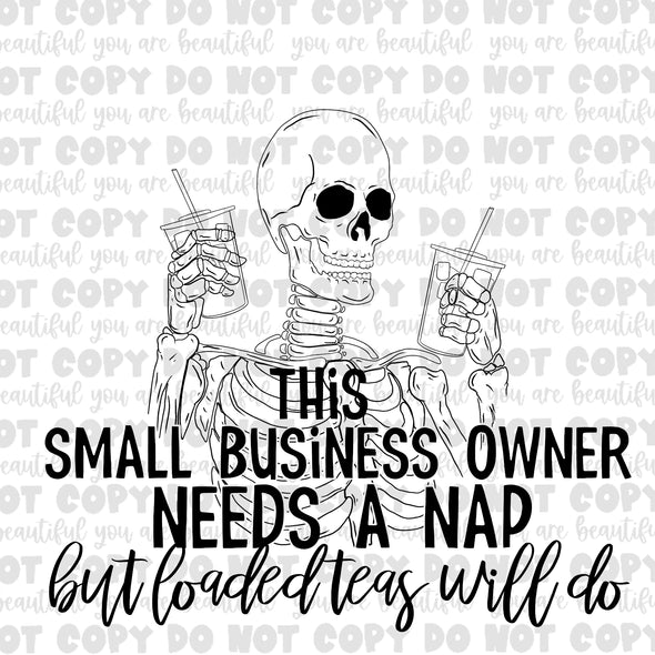 Black This Small Busines Owner Needs a Nap But Loaded Teas Will Do Sublimation Transfer