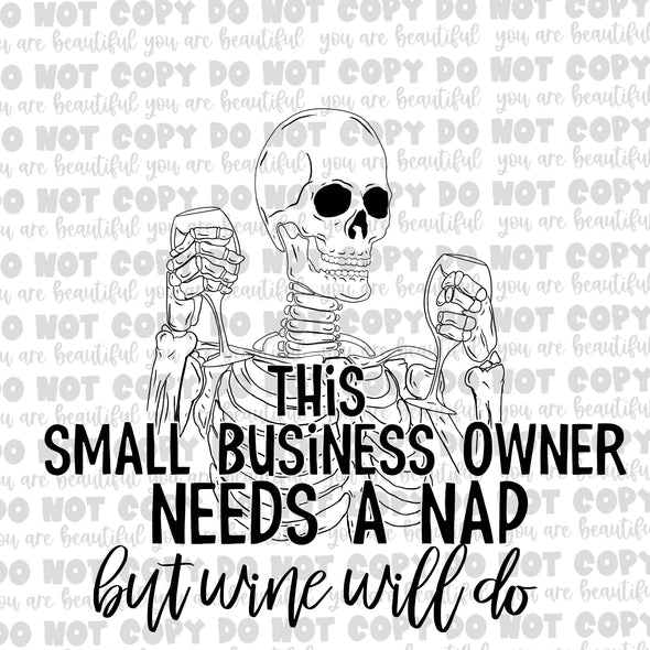 Black This Small Busines Owner Needs a Nap But Wine Will Do Sublimation Transfer