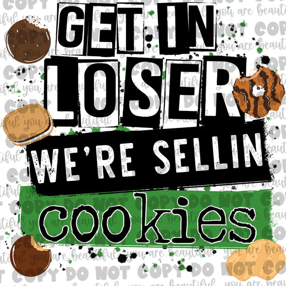Get In Loser We're Selling Cookies Sublimation Transfer