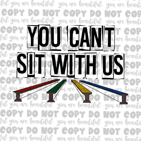 You Can't Sit With Us **DIGI PRINT/DTF/CLEAR FILM** TRANSFERS (NO MOQ)
