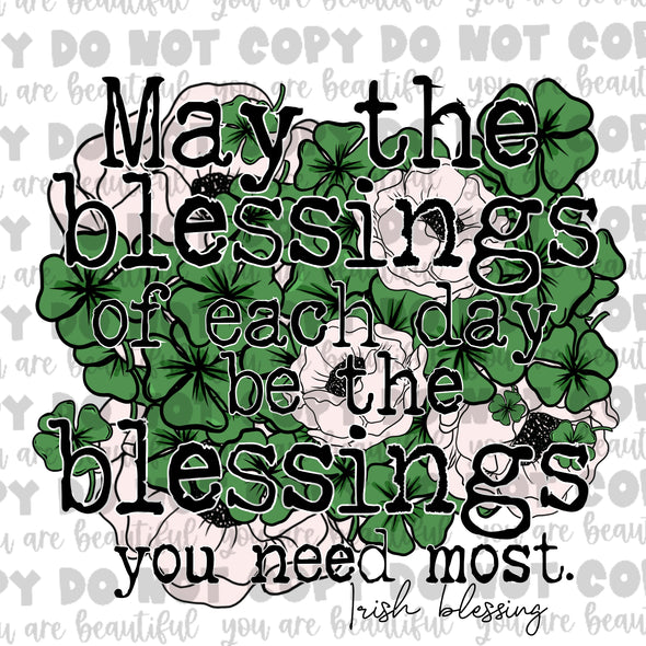 May The Blessings Of Each Day Be The Blessings You Need The Most **DIGI PRINT/DTF/CLEAR FILM** TRANSFERS (NO MOQ)