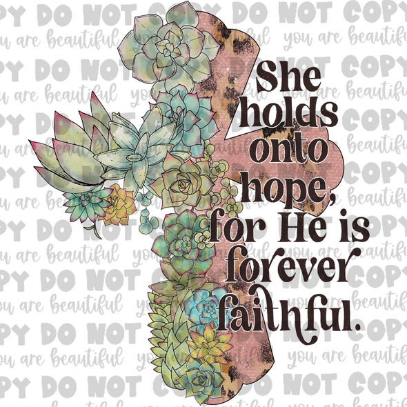 She Holds Onto Hope For He Is Forever Faithful **DIGI PRINT/DTF/CLEAR FILM** TRANSFERS (NO MOQ)