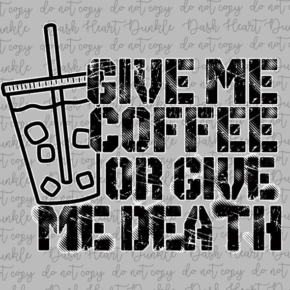 Give Me Coffee Or Give Me Death Sublimation Transfer