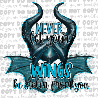 Never Let Your Wings Be Stolen From You **DIGI PRINT/DTF/CLEAR FILM** TRANSFERS (NO MOQ)