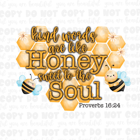 Kind Words Are Like Honey To The Soul **DIGI PRINT/DTF/CLEAR FILM** TRANSFERS (NO MOQ)