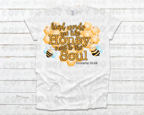 Kind Words Are a like Honey To The Soul Sublimation Transfer