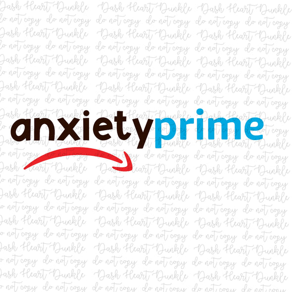 Anxiety Prime **DIGI PRINT/DTF/CLEAR FILM** TRANSFERS (NO MOQ)