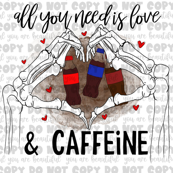 All You Need Is Love And Caffeine Soda **DIGI PRINT/DTF/CLEAR FILM** TRANSFERS (NO MOQ)